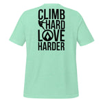 Climb Hard, Love Harder Unisex T-shirt